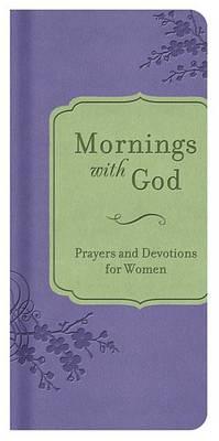 Mornings with God: Prayers and Devotions for Women