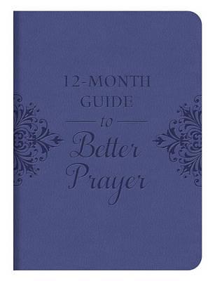 12-Month Guide to Better Prayer