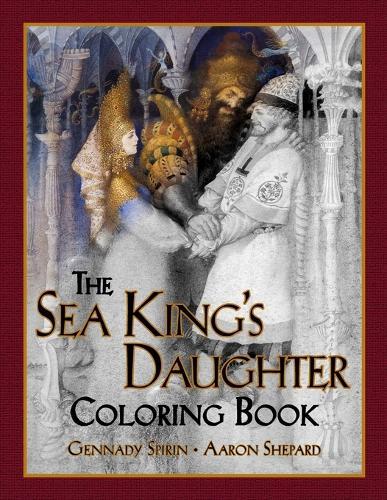 The Sea King's Daughter Coloring Book: A Grayscale Adult Coloring Book and Children's Storybook Featuring a Lovely Russian Legend