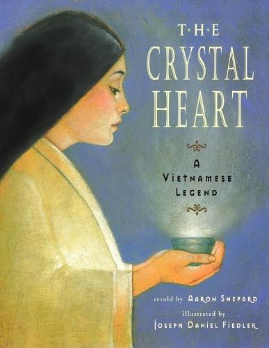 The Crystal Heart: A Vietnamese Legend (25th Anniversary Edition)