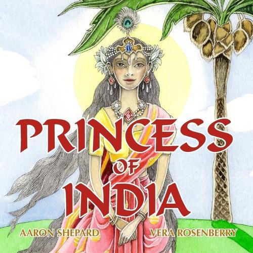Princess of India: An Ancient Tale (35th Anniversary Edition)