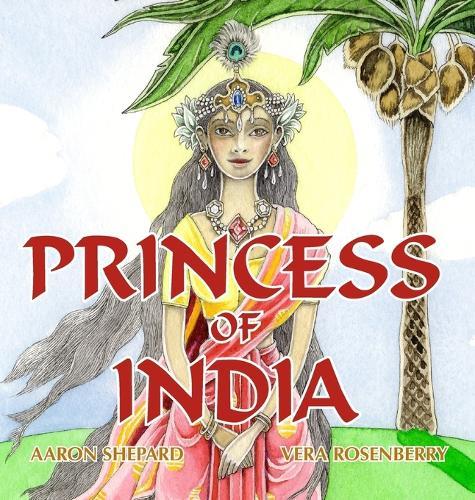 Princess of India: An Ancient Tale (35th Anniversary Edition)