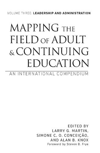 Mapping the Field of Adult and Continuing Education: An International Compendium: Volume 3: Leadership and Administration
