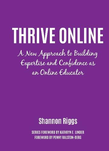 Thrive Online: A New Approach to Building Expertise and Confidence as an Online Educator