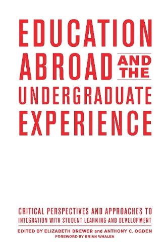 Education Abroad and the Undergraduate Experience: Critical Perspectives and Approaches to Integration with Student Learning and Development