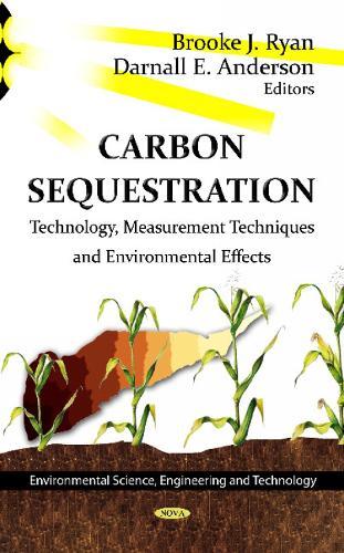Carbon Sequestration: Technology, Measurement Techniques & Environmental Effects