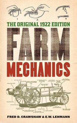 Farm Mechanics: The Original 1922 Edition