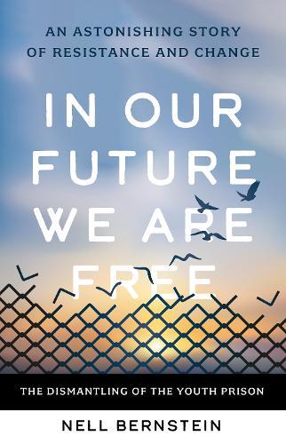 In Our Future, We Are Free: An Astonishing Story of Resistance and Change