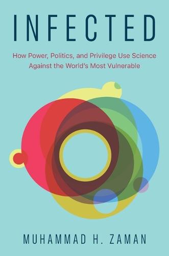 Infected: How Power, Politics, and Privilege Use Science Against the World's Most Vulnerable