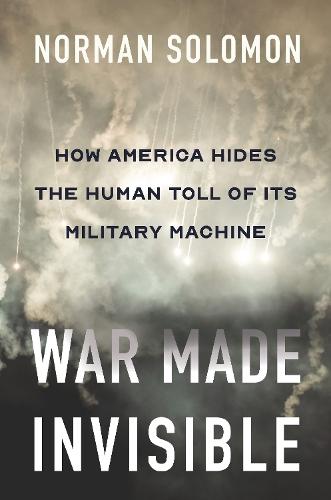 War Made Invisible: How America Hides the Human Toll of Its Military Machine