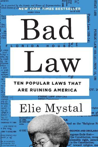 Bad Law: Ten Popular Laws That Are Ruining America