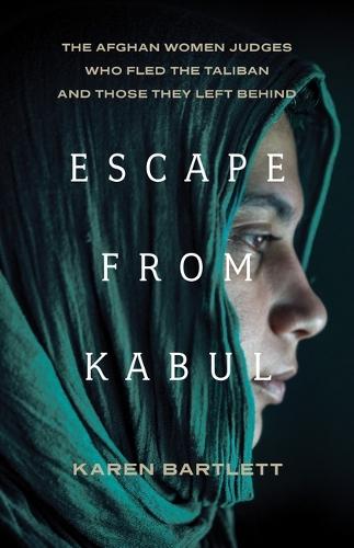 Escape from Kabul: The Afghan Women Judges Who Fled the Taliban and Those They Left Behind