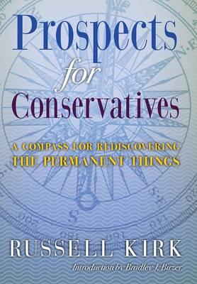 Prospects for Conservatives: A Compass for Rediscovering the Permanent Things