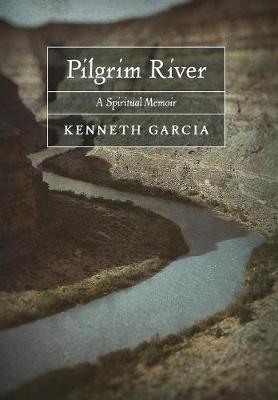 Pilgrim River: A Spiritual Memoir
