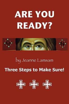 ARE YOU READY? Three Steps to Be Sure!