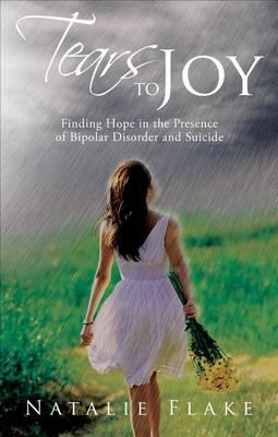 Tears to Joy: Finding Hope in the Presence of Bipolar Disorder and Suicide