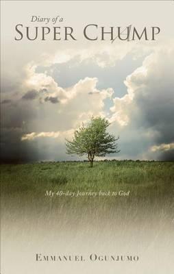 Diary of a Super Chump: My 40-Day Journey Back to God