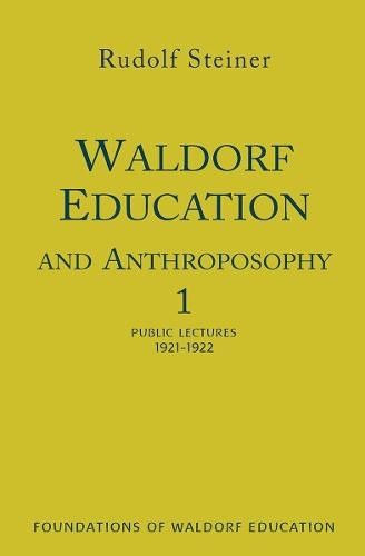 Waldorf Education and Anthroposophy 1: (Cw 304) Volume 13