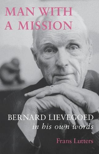 Man with a Mission: Bernard Lievegoed in His Own Words