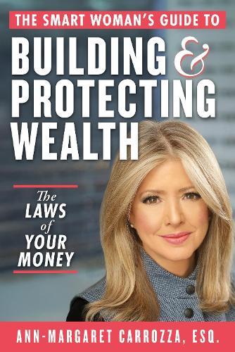 The Smart Woman's Guide to Building and Protecting Wealth: The Laws of Your Money