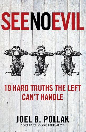 See No Evil: 19 Hard Truths the Left Can't Handle