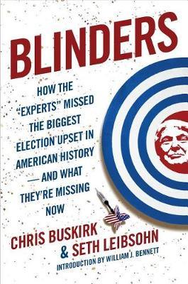 Blinders: How the Experts Missed the Biggest Election Upset in American History