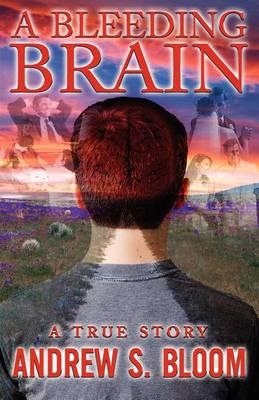 A Bleeding Brain: A True Story