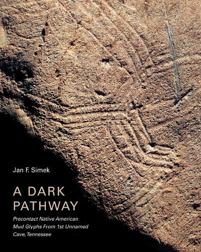 A Dark Pathway: Precontact Native American Mud Glyphs From 1st Unnamed Cave, Tennessee