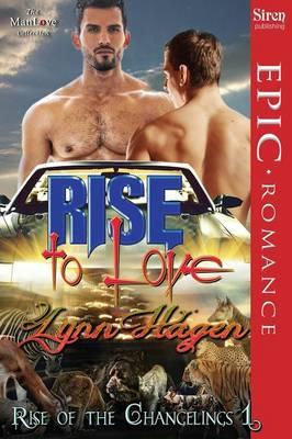 Rise to Love [Rise of the Changelings, Book 1] (Siren Publishing Epic Romance, Manlove)
