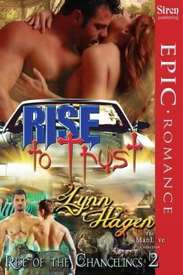 Rise to Trust [Rise of the Changelings, Book 2] (Siren Publishing Epic Romance, Manlove)
