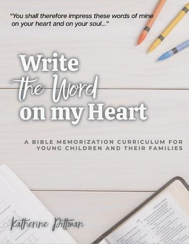 Writing His Word on My Heart: A Bible Memorization Curriculum for Young Children and Their Families