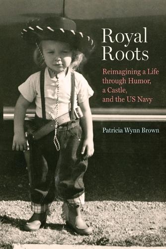 Royal Roots: Reimagining a Life through Humor, a Castle, and the US Navy
