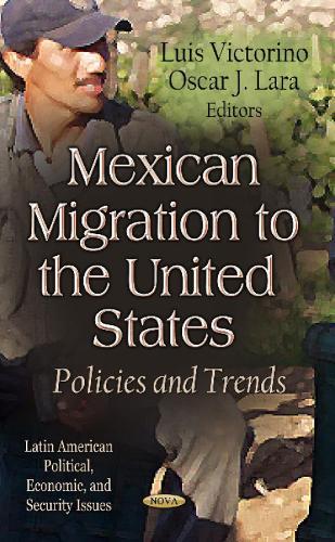Mexican Migration to the United States: Policies & Trends