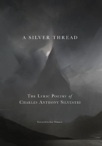 A Silver Thread: The Lyric Poetry of Charles Anthony Silvestri