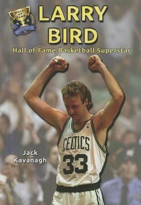 Larry Bird: Hall of Fame Basketball Superstar