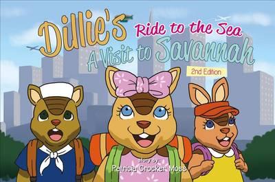 Dillie\'s Ride to the Sea: A Visit to Savannah, Second Edition