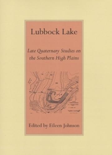 Lubbock Lake: Late Quaternary Studies on the Southern High Plains