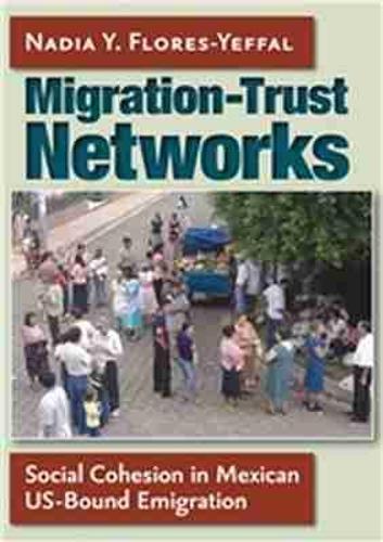 Migration-Trust Networks: Social Cohesion in Mexican US-Bound Emigration