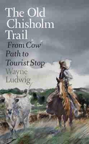 The Old Chisholm Trail: From Cow Path to Tourist Stop