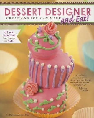 Craft it Yourself Dessert Designer Creations You Can Make and Eat