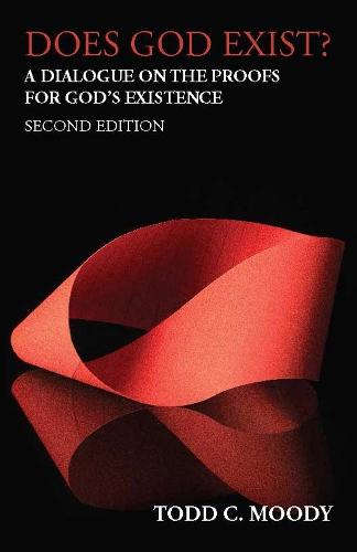 Does God Exist?: A Dialogue on the Proofs for Gods Existence