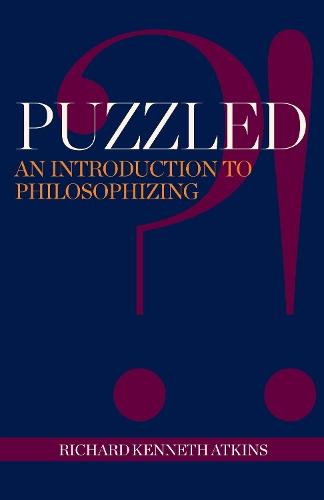 Puzzled?!: An Introduction to Philosophizing