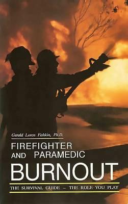 Firefighter and Paramedic Burnout: The Survival Guide - The Role You Play