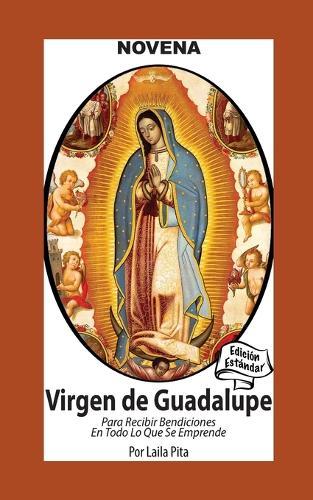 Novena De Virgen De Guadalupe Para Recibir Bendiciones en Todo lo que se Emprende