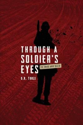 Through a Soldier's Eyes: To Iraq and Back