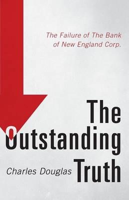 The Outstanding Truth: The Failure of the Bank of New England Corp.