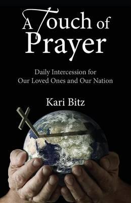 A Touch of Prayer: Daily Intercession for Our Loved Ones and Our Nation