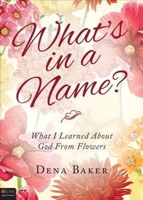 What's in a Name?: What I Learned about God from Flowers