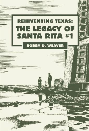 Reinventing Texas: The Legacy of Santa Rita No.1