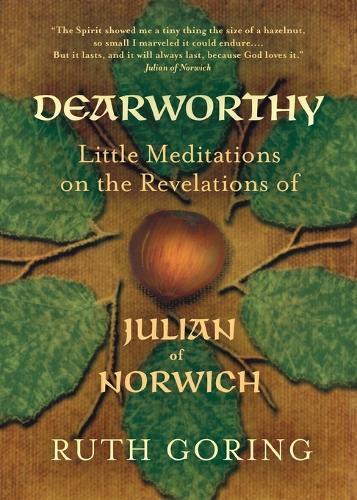 Dearworthy: Little Meditations on the Revelations of Julian of Norwich